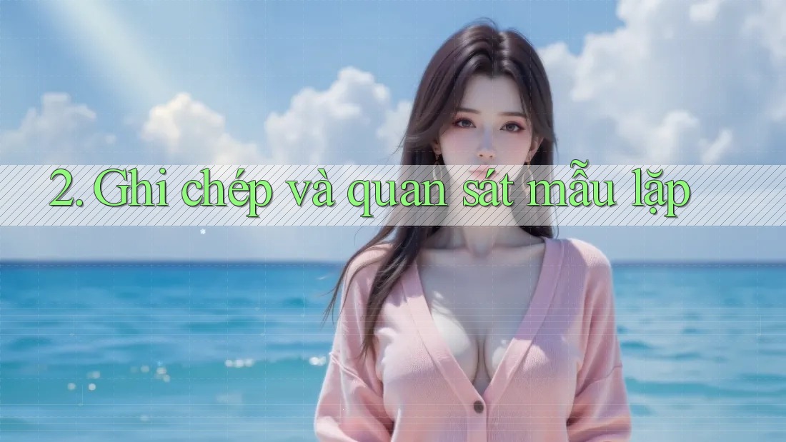 2. Ghi chép và quan sát mẫu lặp