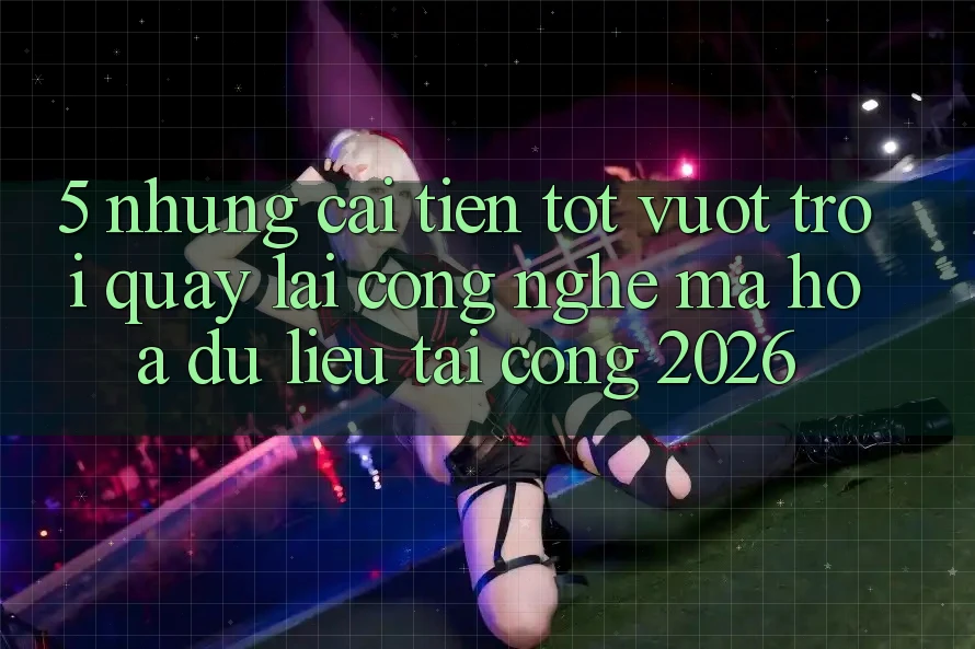 5. Những Cải Tiến Tốt vượt trội Quay lại Công Nghệ Mã hóa dữ liệu Tại Cổng 2026