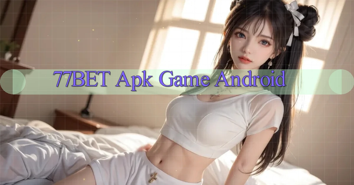 77bet apk game android