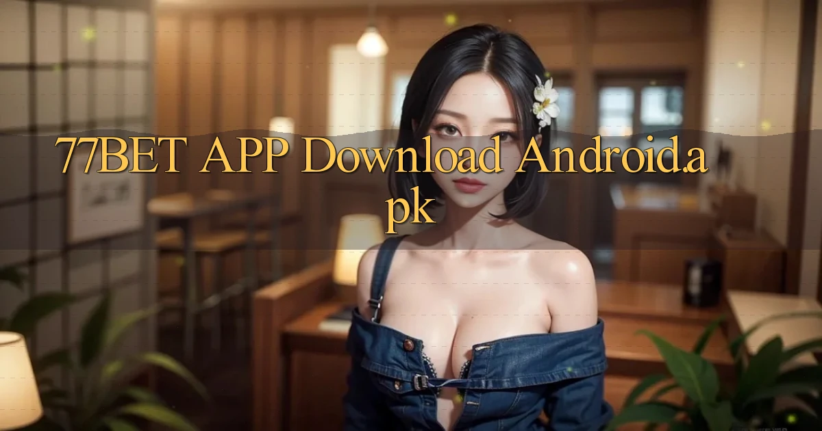 77bet APP download Android.apk