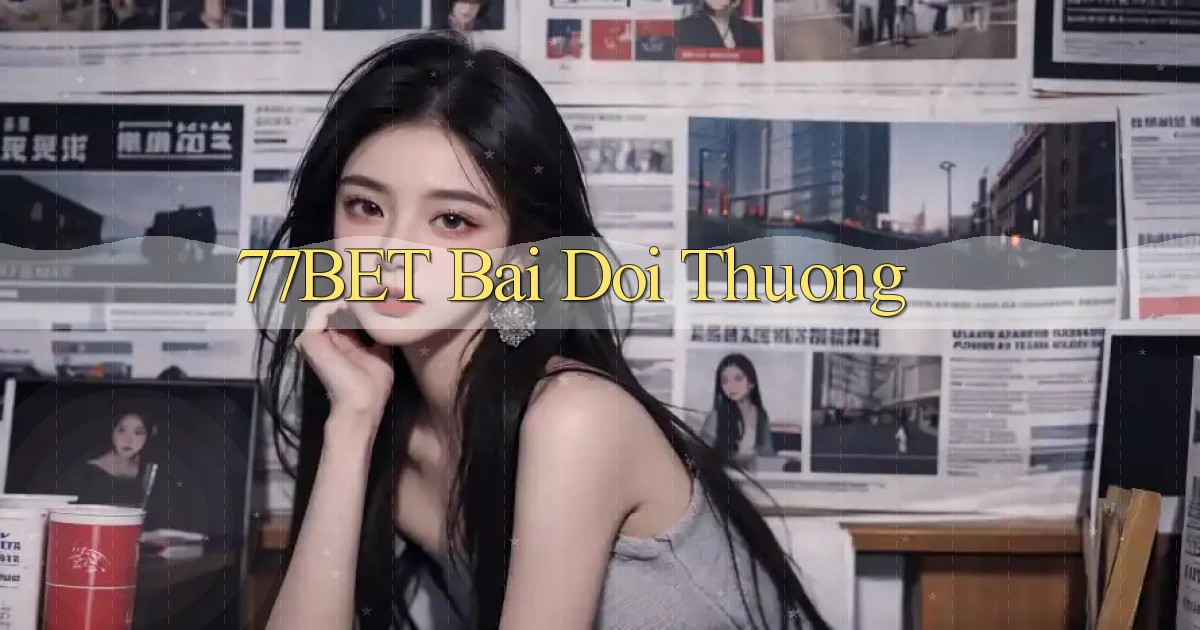 77bet bài đổi thưởng