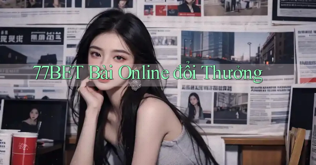 77bet bài online đổi thưởng