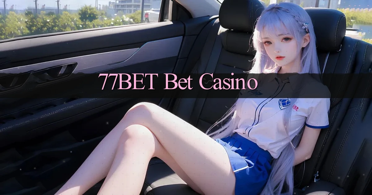 77bet bet casino