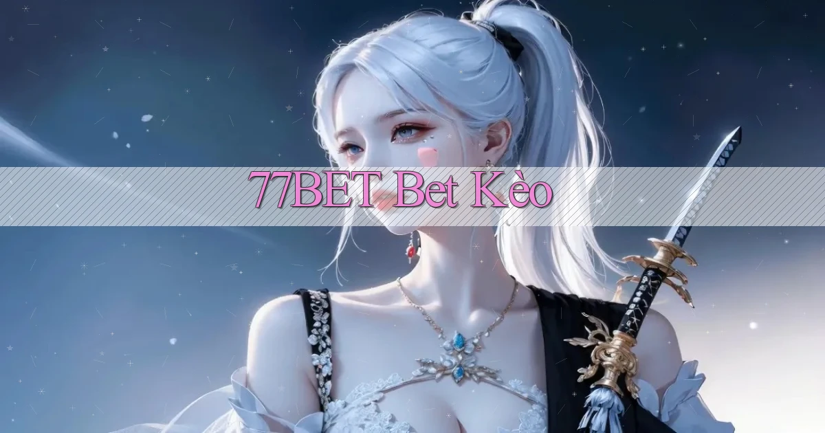 77bet bet kèo