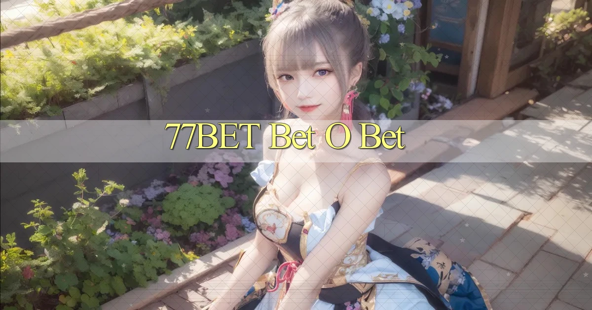 77bet bet o bet