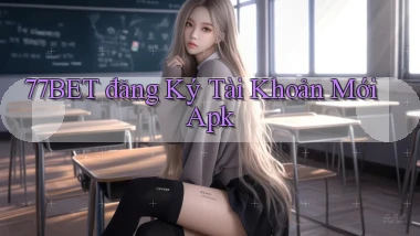 77bet  đăng ký tài khoản mới apk