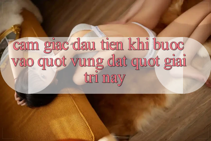 Cảm giác đầu tiên khi bước vào " vùng đất" giải trí này