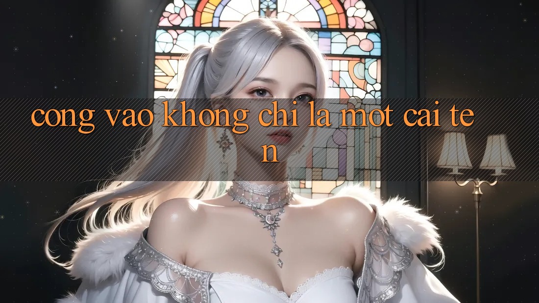 “Cổng Vào” Không Chỉ Là Một Cái Tên