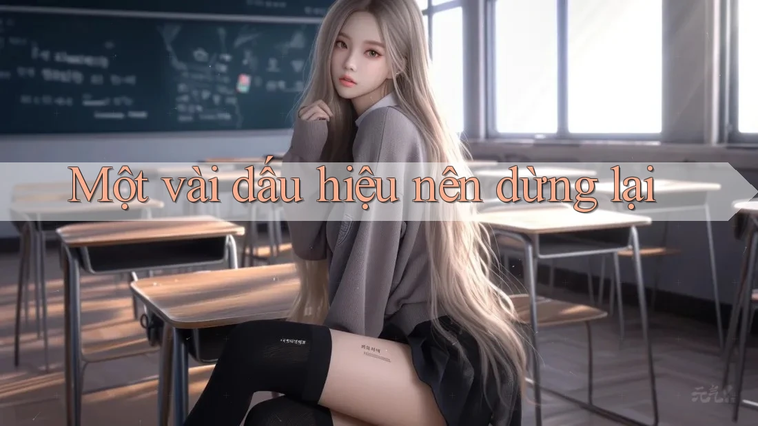 Một vài dấu hiệu nên dừng lại
