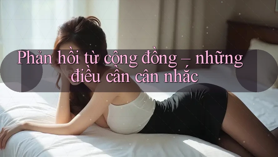 Phản hồi từ cộng đồng – những điều cần cân nhắc