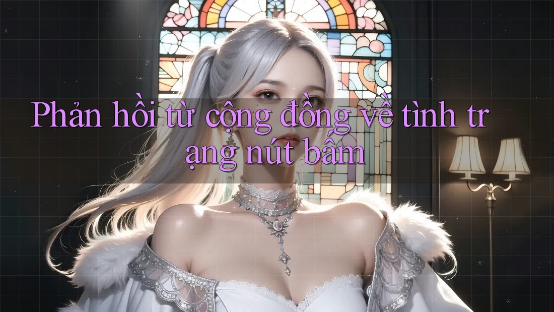 Phản hồi từ cộng đồng về tình trạng nút bấm