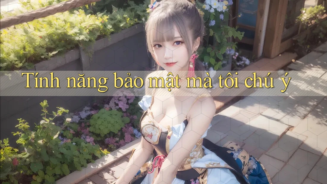 Tính năng bảo mật mà tôi chú ý