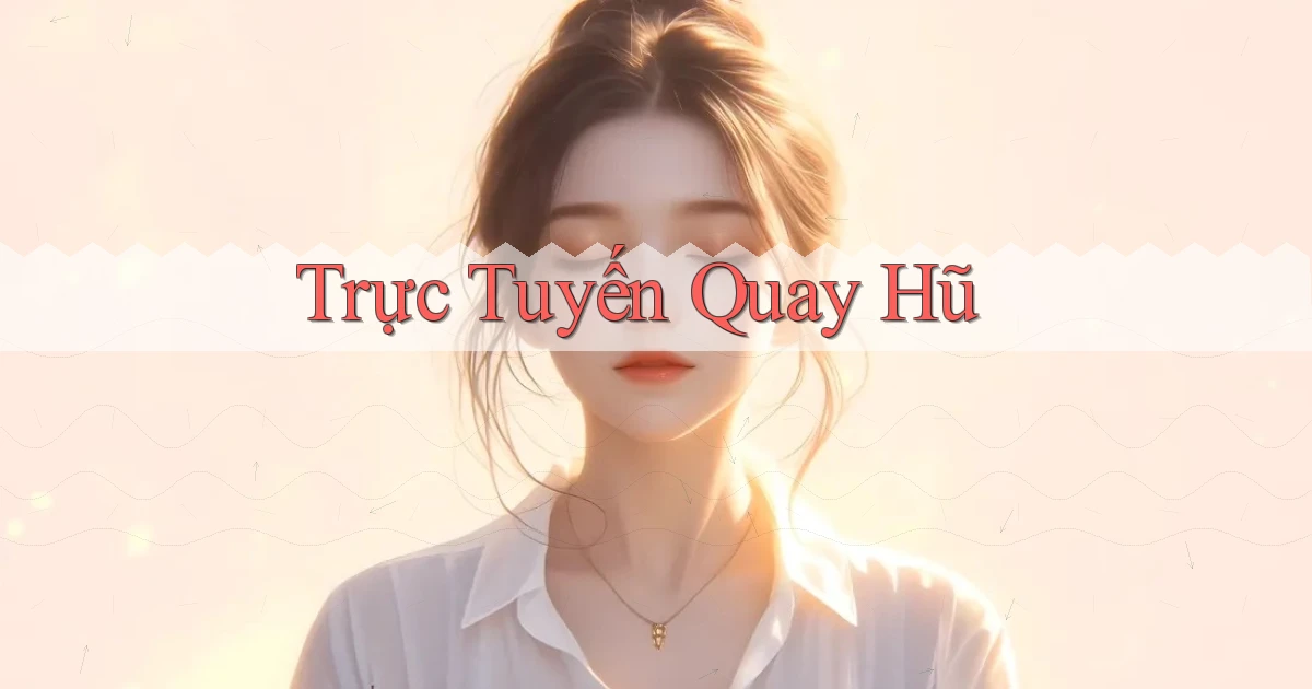 Trực tuyến Quay hũ