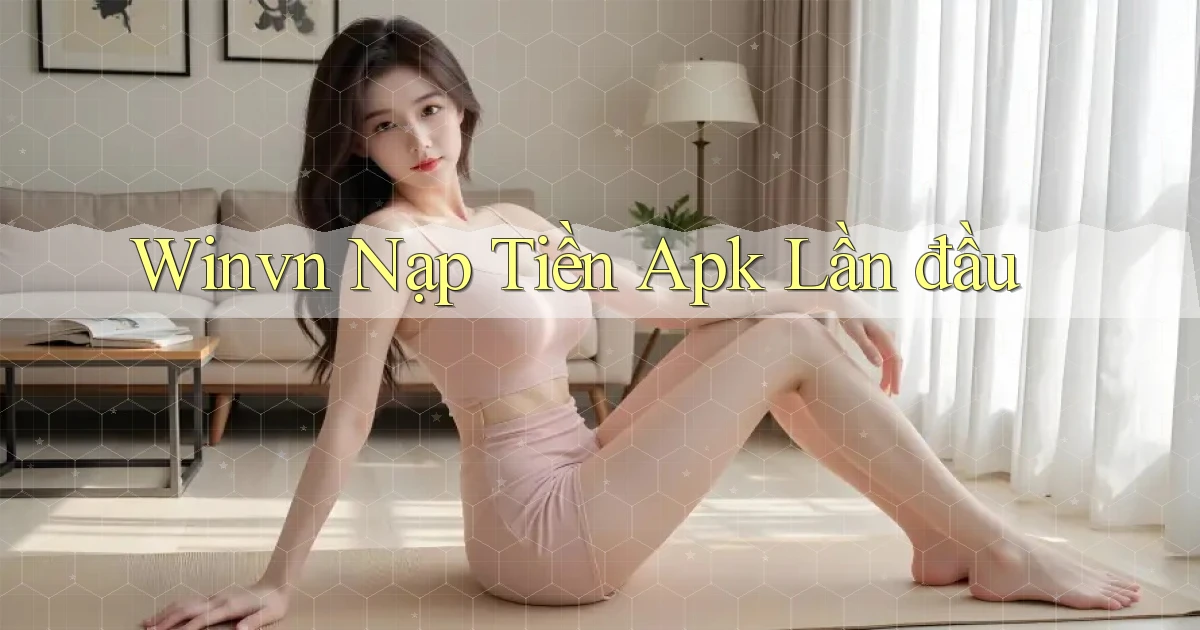 winvn  nạp tiền apk lần đầu